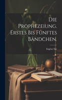 Die Prophezeiung. Erstes bis fünftes Bändchen.