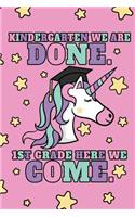 Kindergarten We Are Done. 1st Grade Here We Come.