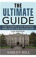 Ultimate Guide for Finding and Winning More Money for College Now: Law Edition