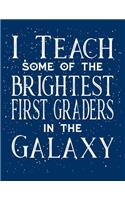 I Teach Some Of The Brightest First Graders In Plans In The Galaxy: Teacher Lesson Planner 2019-2020 School Year