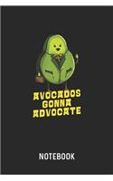 Avocados Gonna Advocate Notebook