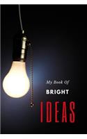 My Book Of Bright Ideas: 150 pages, half college ruled/half blank, hardy matte cover finish.