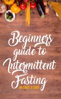 Beginners Guide to Intermittent Fasting My First 31 Days