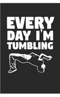 Gymnastics Notebook - Every Day I'm Tumblin' - Funny Tumble Gymnastics - Gymnastics Journal
