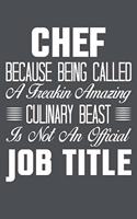Chef Because Being Called A Freakin Amazing Culinary Beast Is Not An Official Job Title