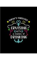 Today forecast: cruising with a chance of drinking: Cruise Vacation Planning Notebook, Family Adventure Plan, World Travelers