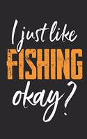 I Just Like Fishing Okay ?