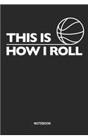 This Is How I Roll Notebook