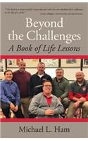 Beyond the Challenges: A Book of Life Lessons