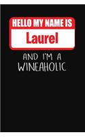 Hello My Name Is Laurel and I'm a Wineaholic