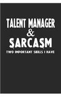 Talent Manager & Sarcasm Two Important Skills I Have: Blank Lined Sarcastic Notebook Journal for Coworkers