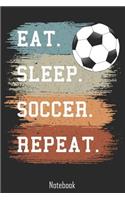 Eat. Sleep. Soccer. Repeat.: Notebook college book diary journal booklet memo composition book 110 sheets - ruled paper 6x9 inch