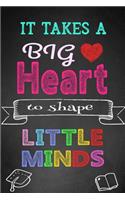 It Takes A Big Heart To Shape Little Minds