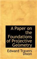 Paper on the Foundations of Projective Geometry