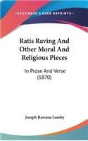 Ratis Raving and Other Moral and Religious Pieces