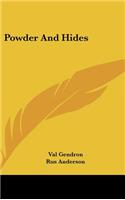 Powder and Hides