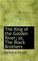 The King of the Golden River; Or, the Black Brothers