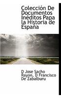 Colección De Documentos Inéditos Papa la Historia de España