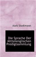 Die Sprache Der Mittelenglischen Predigtsammlung