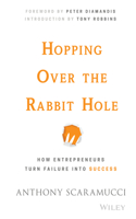Hopping Over the Rabbit Hole: How Entrepreneurs Turn Failure Into Success(English)