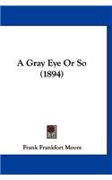 A Gray Eye Or So (1894)