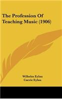 The Profession of Teaching Music (1906)