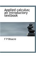 Applied Calculus; An Introductory Textbook