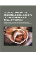 Transactions of the Dermatological Society of Great Britain and Ireland Volume 7