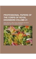 Professional Papers of the Corps of Royal Engineers Volume 21