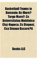 Basketball Teams in Romania: BC Mure Targu Mure, CS Universitatea Mobitelco Cluj-Napoca, CS Otopeni, CSA Steaua Bucure Ti(English)