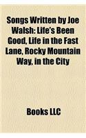 Songs Written by Joe Walsh: Life's Been Good, Life in the Fast Lane, Rocky Mountain Way, in the City(English)