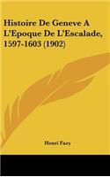Histoire de Geneve A L'Epoque de L'Escalade, 1597-1603 (1902)