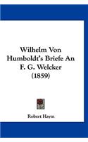 Wilhelm Von Humboldt's Briefe an F. G. Welcker (1859)