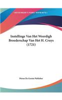 Instellinge Van Het Weerdigh Broederschap Van Het H. Cruys (1721)
