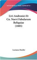Livi Andronici Et Cn. Naevi Fabularum Reliquiae (1885)