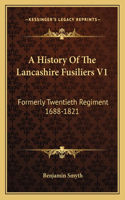 A History of the Lancashire Fusiliers V1