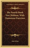 The Fourth Book for Children, with Numerous Exercises