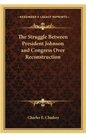 The Struggle Between President Johnson and Congress Over Reconstruction