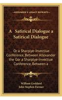 Satirical Dialogue a Satirical Dialogue