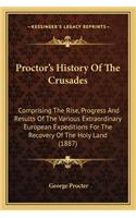 Proctor's History Of The Crusades