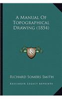 A Manual Of Topographical Drawing (1854)