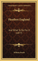 Heathen England: And What To Do For It (1877)