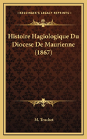 Histoire Hagiologique Du Diocese De Maurienne (1867)