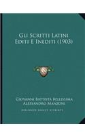 Gli Scritti Latini Editi E Inediti (1903)