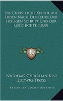 Die Christliche Kirche Auf Erden Nach Der Lehre Der Heiligen Schrift Und Der Geschichte (1838)