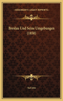 Breslau Und Seine Umgebungen (1850)