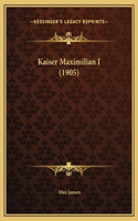 Kaiser Maximilian I (1905)