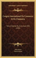 Congres International Du Commerce Et De L'Industrie: Tenu A Ostende Du 26 Au Aout 1902 (1902)