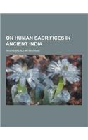 On Human Sacrifices in Ancient India