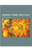 Original Poems, and a Play